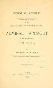 Cover of: memorial address, delivered at the request of the City Council of Boston, at the installation of a bronze statue of Admiral Farragut in the Marine Park, June 28, 1893 | Rice, Alexander Hamilton