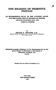 Cover of: The hearing of primitive peoples: an experimental study of the auditory acuity and the upper limit of hearing of whites, Indians, Filipinos, Ainu and African pigmies.