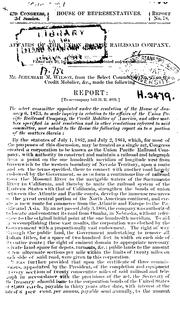 Cover of: Report of the Select Committee of the House of Representatives, appointed under the resolution of January 6, 1873: to make inquiry in relation to the affairs of the Union Pacific Railroad Company, the Credit Mobilier of America, and other matters specified in said resolution and in other resolutions referred to said Committee.