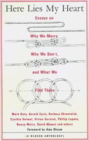 Cover of: Here Lies My Heart: Essays on Why We Marry, Why We Don't, and What We Find There (A Beacon Anthology)