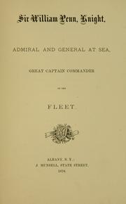 Cover of: Sir William Penn, knight, admiral and general at sea: great captain commander of the fleet.