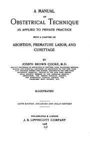 A Manual of Obstetrical Technique as Applied to Private Practice: With a Chapter on Abortion ... by Joseph Brown Cooke