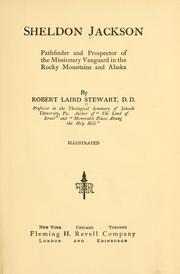 Cover of: Sheldon Jackson: pathfinder and prospector of the missionary vanguard in the Rocky mountains and Alaska