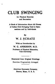 Cover of: Club swinging for physical exercise and recreation: a book of information about all forms of Indian club swinging used in gymnasiums and by individuals