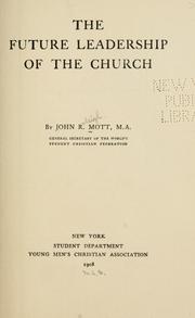 Cover of: The future leadership of the church by John Raleigh Mott