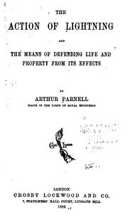 The action of lightning and the means of defending life and property from its effects by Arthur Parnell