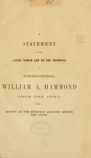 Cover of: A statement of the causes which led to the dismissal of Surgeon-General William A. Hammond from the Army by William Alexander Hammond