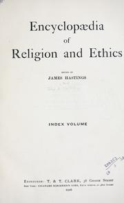 Cover of: Encyclopædia of religion and ethics by edited by James Hastings ... With the assistance of John A. Selbie ... and other scholars ...
