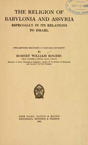 Cover of: The religion of Babylonia and Assyria, especially in its relations to Israel by Rogers, Robert William