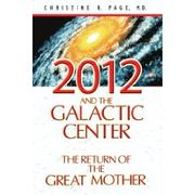 Cover of: 2012 and the galactic center: the return of the great mother