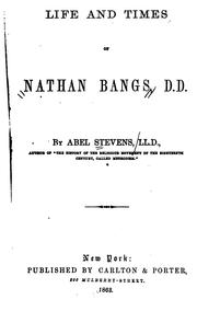 Life and times of Nathan Bangs, D. D by Abel Stevens