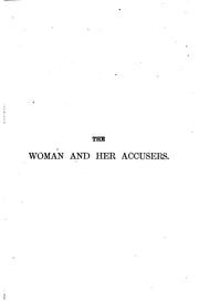 Cover of: The woman and her accusers: a plea for the Midnight Mission, delivered in several of the churches of New York and Brooklyn