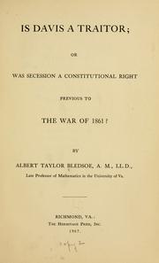 Cover of: Is Davis a traitor: or Was secession a constitutional right previous to the war of 1861?