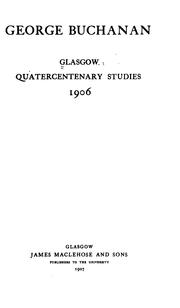 Cover of: George Buchanan: Glasgow quatercentenary studies, 1906.