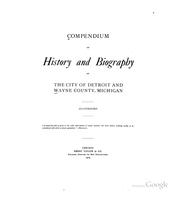 Compendium of history and biography of the city of Detroit and Wayne County, Michigan by Clarence Monroe Burton