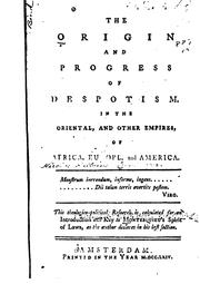 Cover of: The origin and progress of despotism.: In the Oriental, and other empires of Africa, Europe, and America ...
