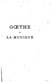 Cover of: Gœthe et la musique: ses jugements, son influence, les œuvres qu'il a inspirées