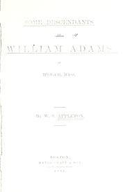 Some descendants of William Adams of Ipswich, Mass by William Sumner Appleton Sr.