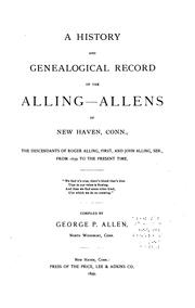 A history and genealogical record of the Alling-Allens of New Haven, Conn by Allen, George P.