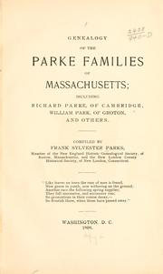 Cover of: Genealogy of the Parke families of Massachusetts: including Richard Parke, of Cambridge, William Park, of Groton, and others