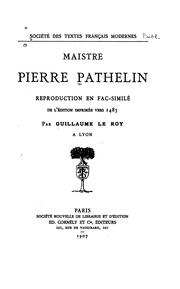 Cover of: Maistre Pierre Pathelin.: Reproduction en fac-similé de l'édition imprimée vers 1485