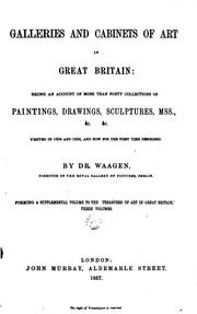 Cover of: Galleries and cabinets of art in Great Britain: being an account of more than forty collections of paintings, drawings, sculptures, mss., &c. &c. visited in 1854 and 1856, and now for the first time described.