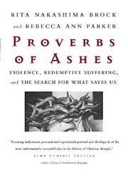 Cover of: Proverbs of Ashes : Violence, Redemptive Suffering, and the Search for What Saves Us
