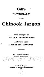 Gill's dictionary of the Chinook jargon by John Kaye Gill