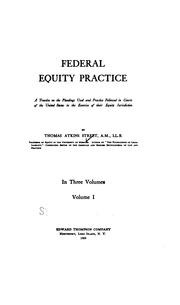 Cover of: Federal equity practice: a treatise on the pleadings used and practice followed in courts of the United States in the exercise of their equity jurisdiction