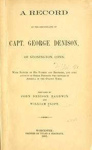 Cover of: A record of the descendants of Capt. George Denison, of Stonington, Conn.: With notices of his father and brothers, and some account of other Denisons who settled in America in the colony times.