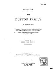 Cover of: Genealogy of the Dutton family of Pennsylvania, preceded by a history of the family in England from the time of William the Conqueror to the year 1669: with an appendix containing a short account of the Duttons of Conn.