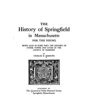 The history of Springfield in Massachusetts for the young by Charles Henry Barrows