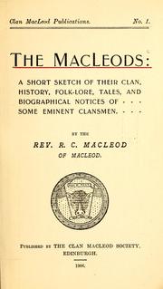 Cover of: The Macleods: a short sketch of their clan, history, folk-lore, tales, and biographical notices of some eminent clansmen.