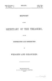 Cover of: Report of the secretary of the Treasury on the construction and distribution of weights and measures.
