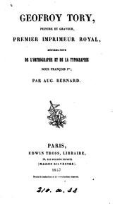 Cover of: Geofroy Tory, painter and engraver, first royal printer, reformer of orthography and typography under François I by Bernard, Auguste