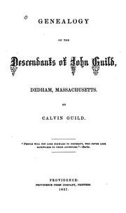 Genealogy of the descendants of John Guild, Dedham, Massachusetts by Calvin Guild