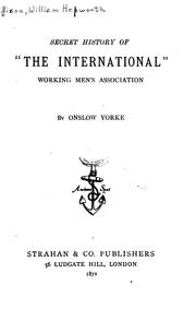 Secret history of "The International" working men's association by William Hepworth Dixon