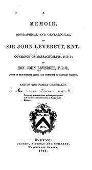 Cover of: memoir biographical and genealogical, of Sir John Leverett, knt., governor of Massachusetts, 1673-79 | Charles E. Leverett