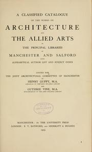 Cover of: A classified catalogue of the works on architecture and the allied arts in the principal libraries of Manchester and Salford, with alphabetical author list and subject index.