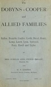 Cover of: Dobyns-Cooper and allied families of Ballou, Bramble, Coulter, Credit, Duval, Henry, Kemp, Larew, Lyon, Norwood, Perry, Pierce and Taylor. | Ballou, Mrs. Aurelia Anna (Pierce)