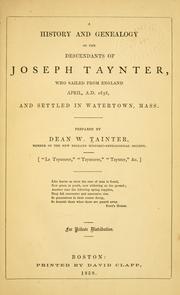 A history and genealogy of the descendants of Joseph Taynter by Dean W. Tainter