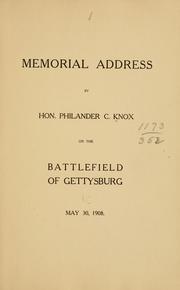 Cover of: Memorial address by Hon. Philander C. Knox: on the battlefield of Gettysburg, May 30, 1908.