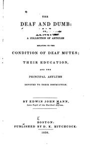 Cover of: The deaf and dumb: or, A collection of articles relating to the condition of deaf mutes; their education, and the principal asylums devoted to their instruction.