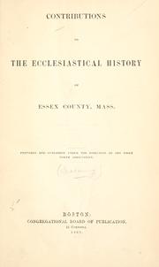 Cover of: Contributions to the ecclesiastical history of Essex County, Mass. by prepared and published under the direction of the Essex North Association.