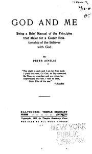 Cover of: God and me: being a brief manual of the principles that make for a closer relationship of the believer with God