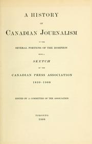 Cover of: A history of Canadian journalism in the several portions of the Dominion: with a sketch of the Canadian press association 1859-1908