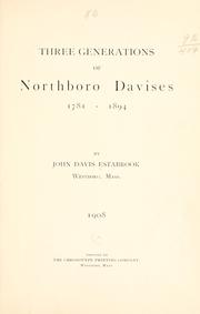 Cover of: Three generations of Northboro Davises 1781-1894 by John Davis Estabrook