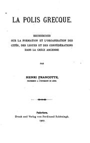 Cover of: La polis grecque.: Recherches sur la formation et l'organisation des cités, des ligues et des confédérations dans la Grèce ancienne