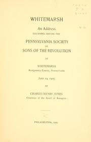 Cover of: Whitemarsh: an address delivered before the Pennsylvania society of Sons of the revolution at Whitemarsh, Montgomery County, Pennsylvania, June 19, 1909