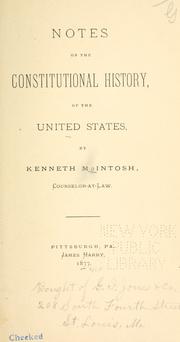 Cover of: Notes on the constitutional history of the United States by Kenneth McIntosh